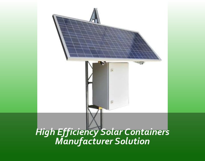 High Efficiency Solar Containers Manufacturer Solution